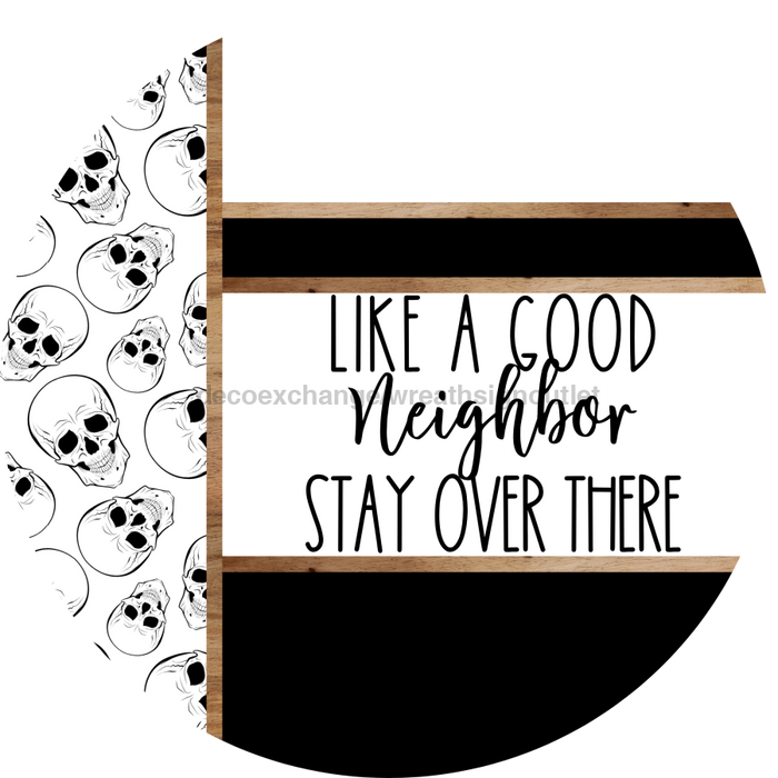 Skulls Door Hanger, Like a Good Neighbor Funny Door Hanger, DCO-01821-DH, 18" Round Wood