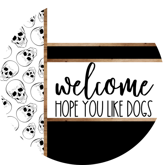 Skulls Door Hanger, Welcome Like Dogs Door Hanger, DCO-01812-DH, 18" Round Wood