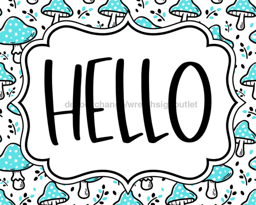 Teal Mushroom Sign, Hello Sign, DCO-01321, Sign For Wreath, 8x10" Metal Sign - DecoExchange®