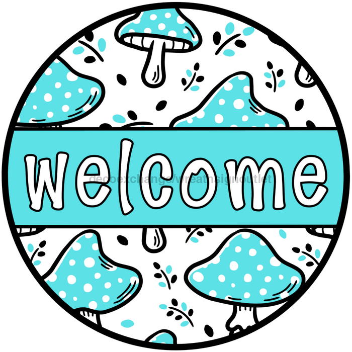 Teal Mushroom Welcome Sign, DCO-01311, Sign For Wreath, 10" Round Metal Sign - DecoExchange®