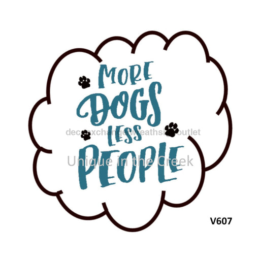 VINYL DECAL | MORE DOGS LESS PEOPLE | EVERYDAY 10.5’’ Vinyl Round 10.5’’ Vinyl Round
