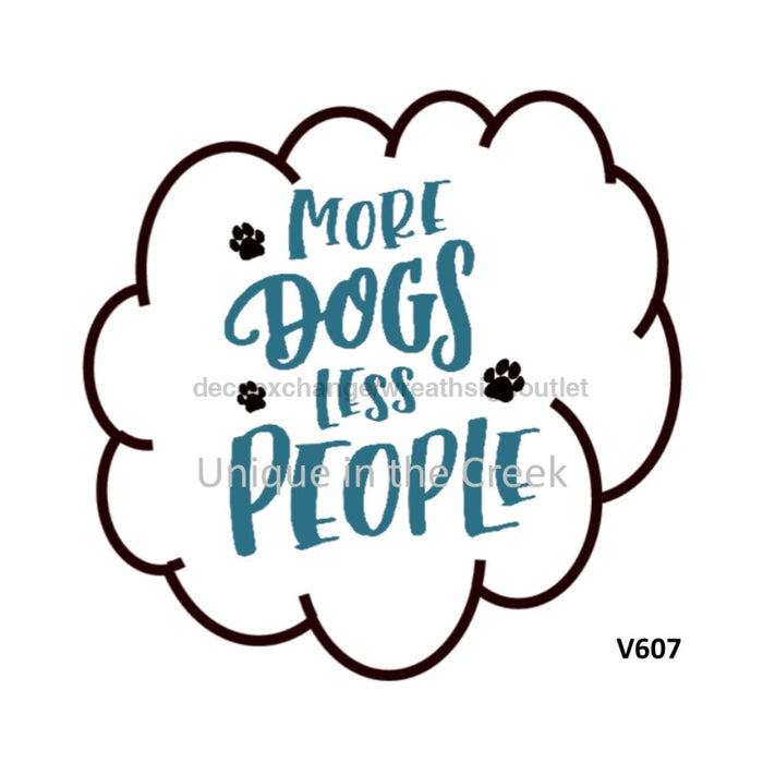 VINYL DECAL | MORE DOGS LESS PEOPLE | EVERYDAY 10.5’’ Vinyl Round 10.5’’ Vinyl Round