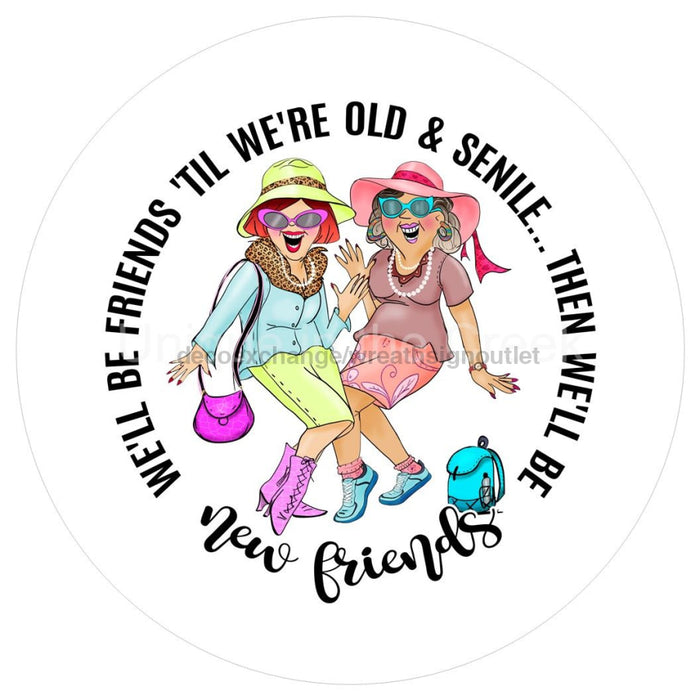 VINYL DECAL | OLD & SENILE | FRIENDS | NEW FRIENDS | EVERYDAY - Unique in the Creek LTD