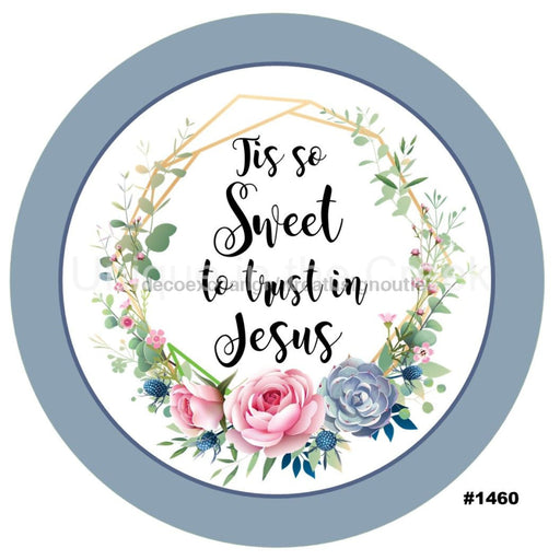 Vinyl Decal | TIS SWEET TO TRUST IN JESUS | FLORAL | RELIGIOUS | EASTER - Unique in the Creek LTD