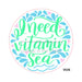 VINYL DECAL | VITAMIN SEA | BEACH | SUMMER | EVERYDAY 10.5’’ Vinyl Round 10.5’’ Vinyl Round