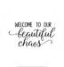 VINYL DECAL | WELCOME | BEAUTIFUL CHAOS | EVERYDAY - Unique in the Creek LTD