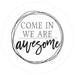 VINYL DECAL | WELCOME | COME IN | EVERYDAY - Unique in the Creek LTD