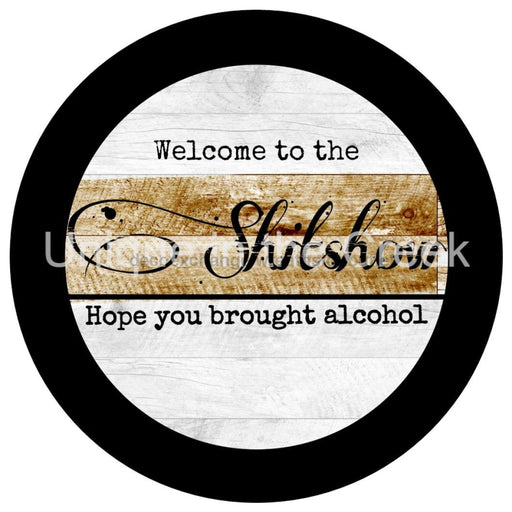 VINYL DECAL | WELCOME | SHIT SHOW | ALCOHOL | EVERYDAY - Unique in the Creek LTD