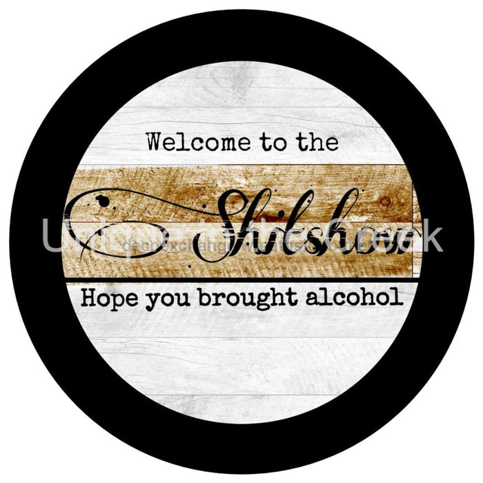 VINYL DECAL | WELCOME | SHIT SHOW | ALCOHOL | EVERYDAY - Unique in the Creek LTD