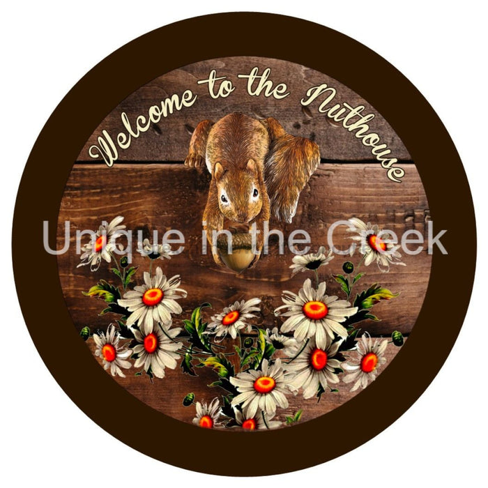 VINYL DECAL | WELCOME TO THE NUTHOUSE | SQUIRREL | FLOWERS | EVERYDAY - Unique in the Creek LTD