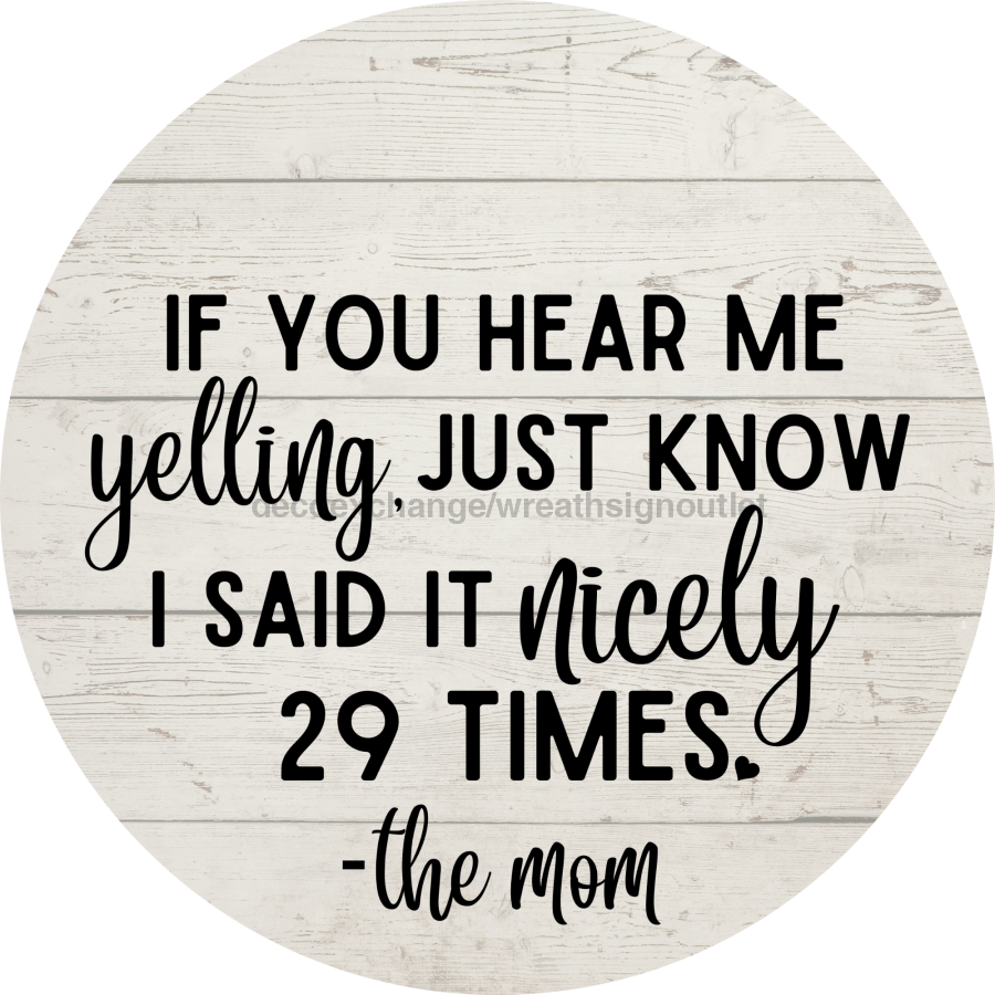 Welcome Sign, Hear Me Yelling Mom Sign,... | DecoExchange — DecoExchange®