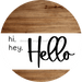 Welcome Sign Hello Everyday Decoe-4159-Dh 18 Wood Round