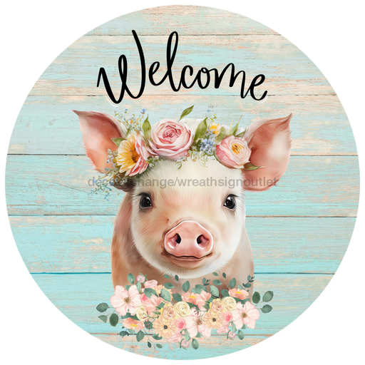 Welcome Sign Pig Decoe-4601 Wreath 12 Metal Round