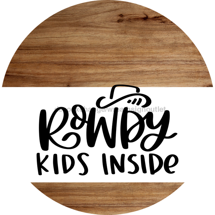 Welcome Sign Rowdy Kids Inside Everyday Decoe-4158-Dh 18 Wood Round