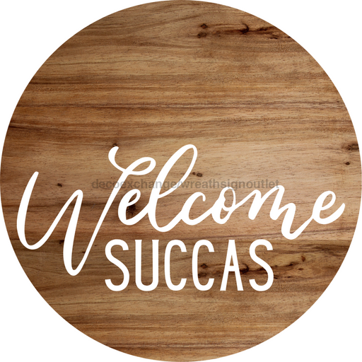Welcome Sign Succas Everyday Decoe-4178-Dh 18 Wood Round
