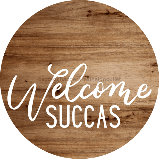 Welcome Sign Succas Everyday Decoe-4178-Dh 18 Wood Round