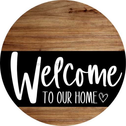 Welcome Sign To Our Home Everyday Decoe-4162-Dh 18 Wood Round
