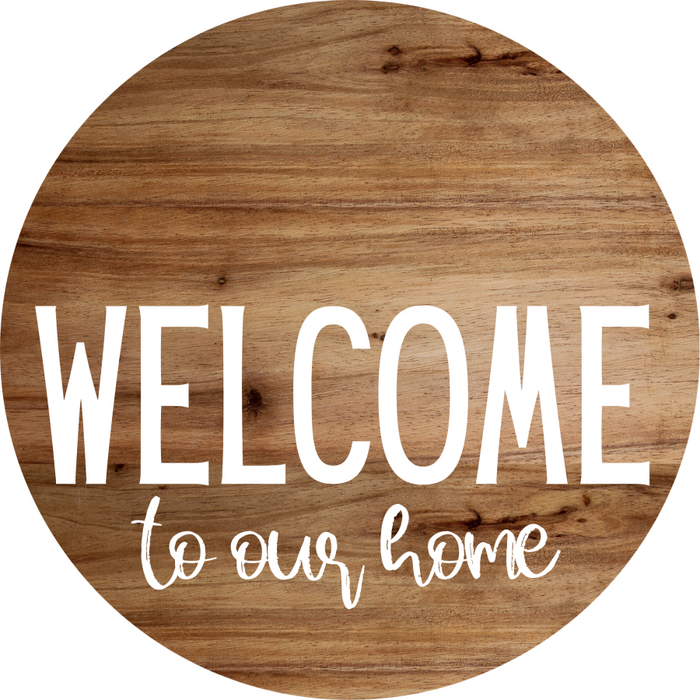 Welcome Sign To Our Home Everyday Decoe-4176-Dh 18 Wood Round