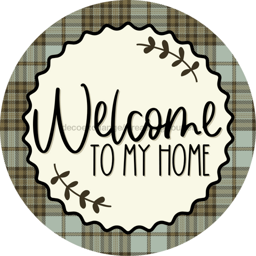 Welcome To My Home Sign Dco-00123 For Wreath 10 Round Metal 8X10