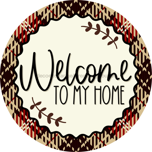 Welcome To My Home Sign Dco-00131 For Wreath 10 Round Metal 8X10