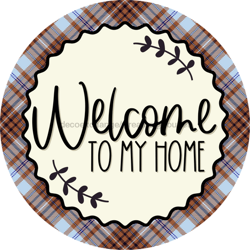 Welcome To My Home Sign Dco-00133 For Wreath 10 Round Metal 8X10