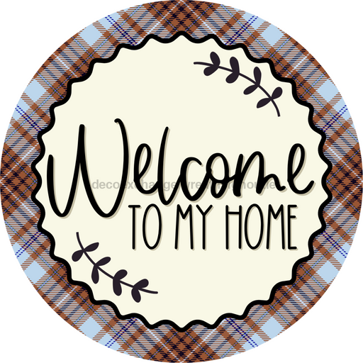 Welcome To My Home Sign Dco-00133 For Wreath 10 Round Metal 8X10