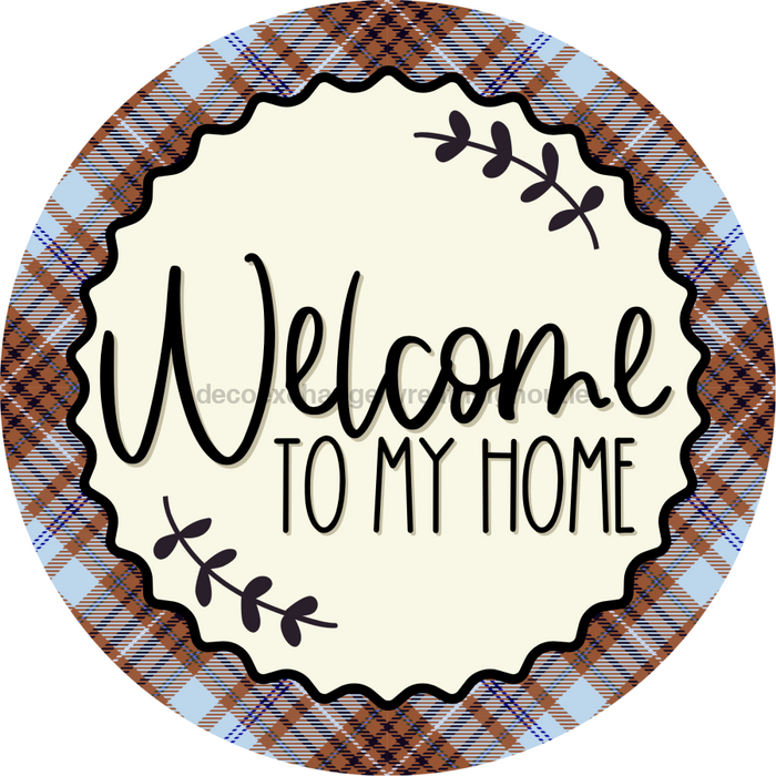 Welcome To My Home Sign Dco-00133 For Wreath 10 Round Metal 8X10