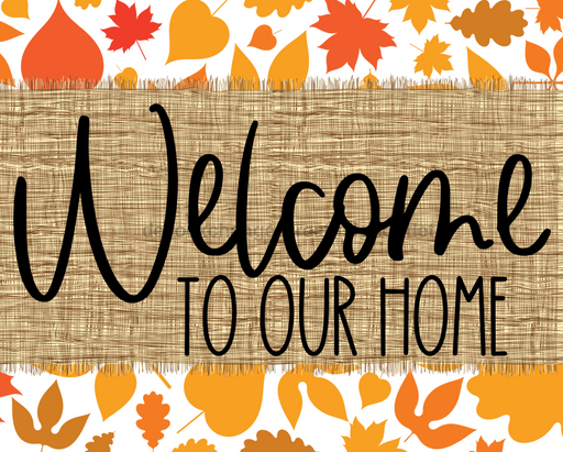 Welcome To Our Home Fall Sign Dco-00029 For Wreath 8X10 Metal