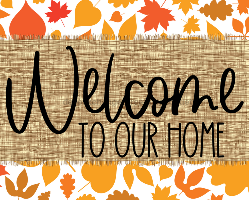 Welcome To Our Home Fall Sign Dco-00029 For Wreath 8X10 Metal