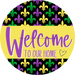 Welcome To Our Home, Mardi Gras Sign, DECOE-4027, 10" Metal Round
