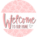 Welcome To Our Home, Mothers Day Sign, Every Day Sign, Spring Sign, DECOE-4025, 10" Metal Round