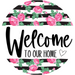 Welcome To Our Home, Mothers Day Sign, Every Day Sign, Spring Sign, DECOE-4026, 10" Metal Round