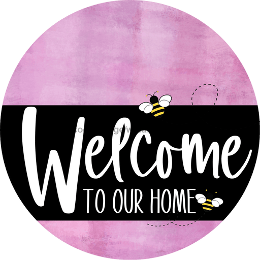 Welcome To Our Home Sign Bee Black Stripe Pink Stain Decoe-3084-Dh 18 Wood Round