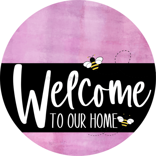 Welcome To Our Home Sign Bee Black Stripe Pink Stain Decoe-3084-Dh 18 Wood Round