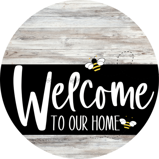 Welcome To Our Home Sign Bee Black Stripe White Wash Decoe-3086-Dh 18 Wood Round