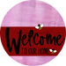 Welcome To Our Home Sign Bee Dark Red Stripe Pink Stain Decoe-3002-Dh 18 Wood Round