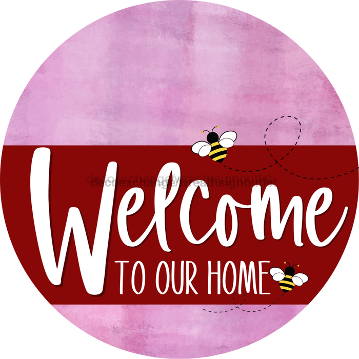 Welcome To Our Home Sign Bee Dark Red Stripe Pink Stain Decoe-3012-Dh 18 Wood Round