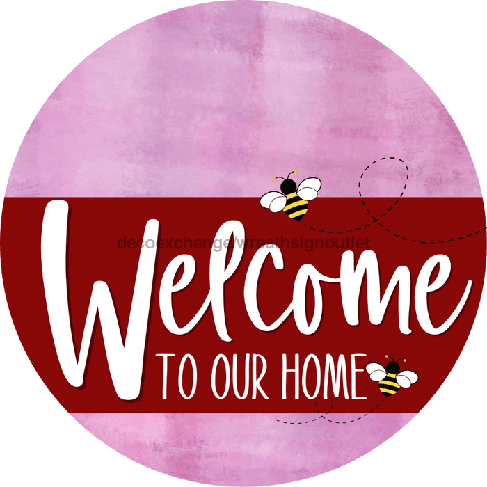 Welcome To Our Home Sign Bee Dark Red Stripe Pink Stain Decoe-3012-Dh 18 Wood Round