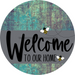 Welcome To Our Home Sign Bee Gray Stripe Petina Look Decoe-2961-Dh 18 Wood Round