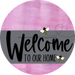 Welcome To Our Home Sign Bee Gray Stripe Pink Stain Decoe-2962-Dh 18 Wood Round