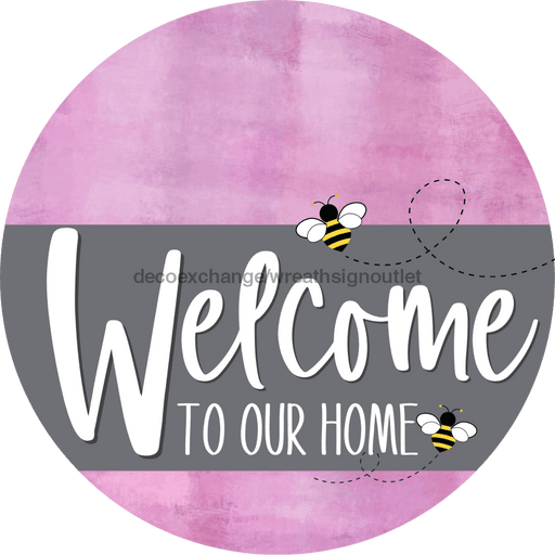 Welcome To Our Home Sign Bee Gray Stripe Pink Stain Decoe-2972-Dh 18 Wood Round