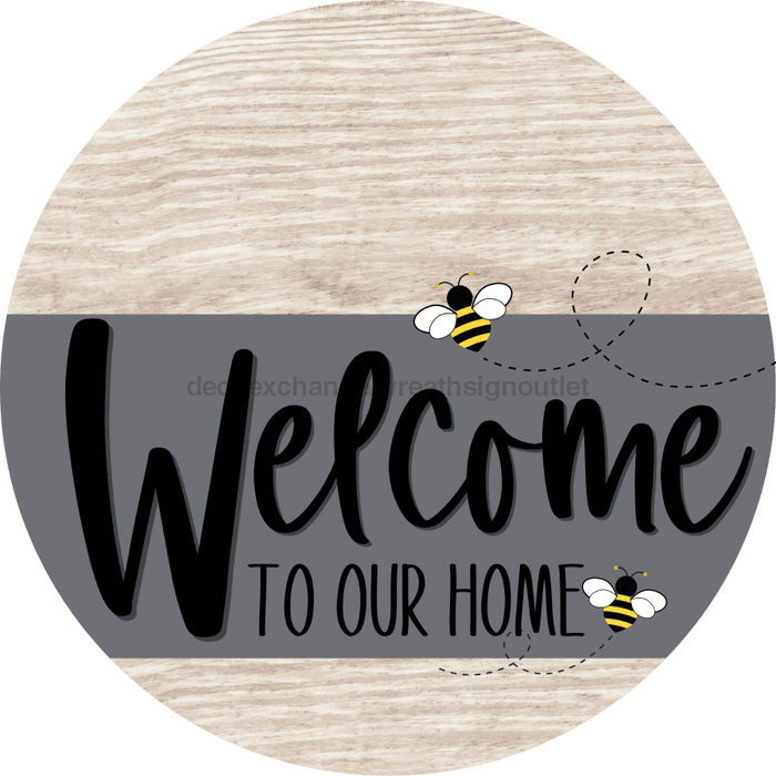 Welcome To Our Home Sign Bee Gray Stripe White Wash Decoe-2963-Dh 18 Wood Round