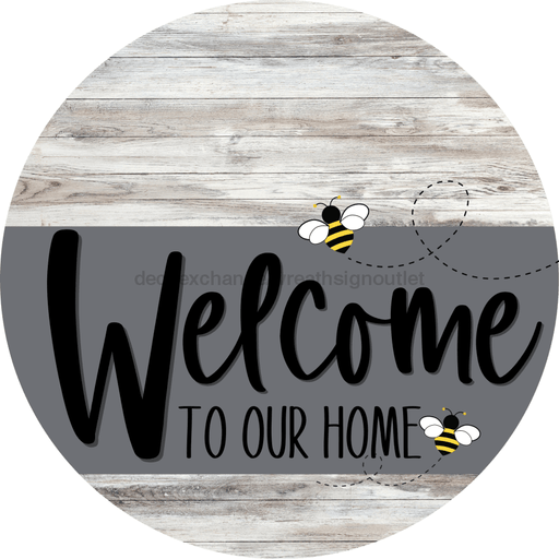 Welcome To Our Home Sign Bee Gray Stripe White Wash Decoe-2964-Dh 18 Wood Round