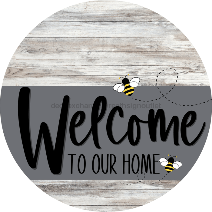 Welcome To Our Home Sign Bee Gray Stripe White Wash Decoe-2964-Dh 18 Wood Round