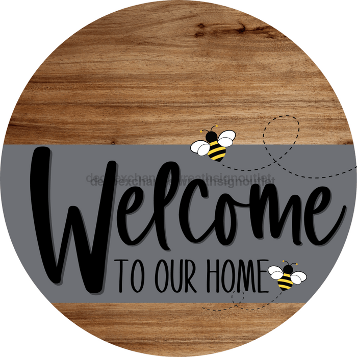 Welcome To Our Home Sign Bee Gray Stripe Wood Grain Decoe-2956-Dh 18 Round