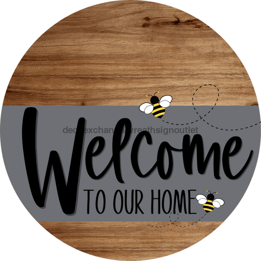 Welcome To Our Home Sign Bee Gray Stripe Wood Grain Decoe-2956-Dh 18 Round