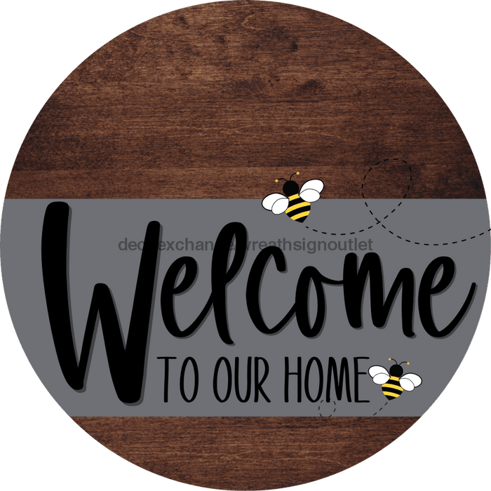 Welcome To Our Home Sign Bee Gray Stripe Wood Grain Decoe-2958-Dh 18 Round