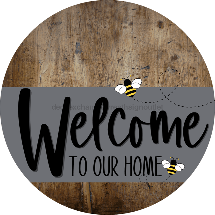 Welcome To Our Home Sign Bee Gray Stripe Wood Grain Decoe-2959-Dh 18 Round
