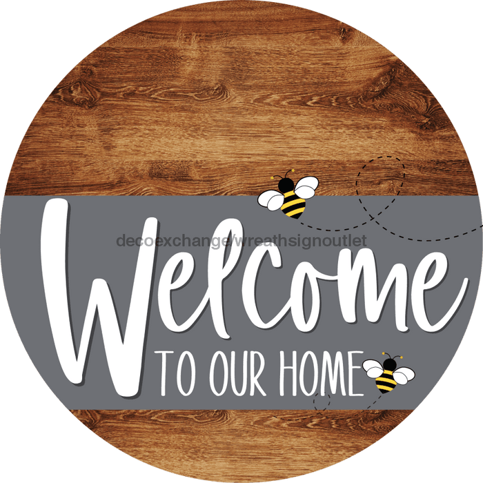 Welcome To Our Home Sign Bee Gray Stripe Wood Grain Decoe-2967-Dh 18 Round