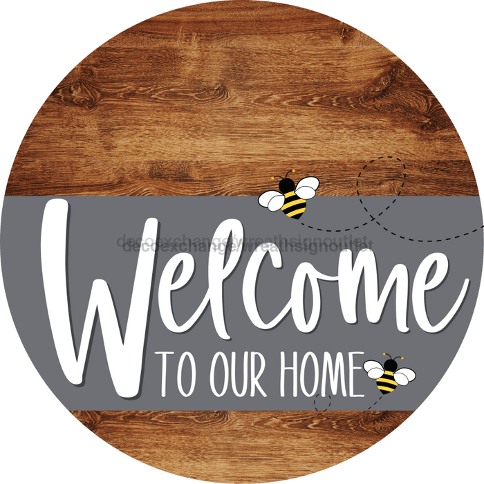 Welcome To Our Home Sign Bee Gray Stripe Wood Grain Decoe-2967-Dh 18 Round